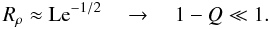 Mathematical equation: \begin{equation} R_\rho\approx \mr{Le}^{-1/2}\quad \rightarrow\quad 1-Q\ll 1. \end{equation}