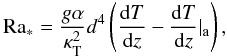 Mathematical equation: \begin{equation} \mr{Ra_*}={g\alpha\over\kt^2}d^4\left({\mr{d}T\over\mr{d}z}-{\mr{d}T\over\mr{d}z}\vert_\mr{a}\right), \end{equation}