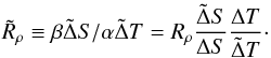 Mathematical equation: \begin{equation} \tilde R_\rho\equiv\beta\tilde\Delta S/\alpha\tilde\Delta T= R_\rho \frac{\tilde\Delta S}{\Delta S}\frac{\Delta T}{\tilde\Delta T}\cdot \end{equation}