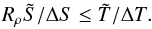 Mathematical equation: \begin{equation} R_\rho\tilde S/\Delta S\le \tilde T/\Delta T.\label{rel} \end{equation}