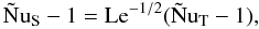 Mathematical equation: \begin{equation} \Nts-1= \mr{Le}^{-1/2}(\Nt-1),\label{nusnut} \end{equation}