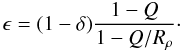 Mathematical equation: \begin{equation} \epsilon=(1-\delta){1-Q\over 1-Q/R_\rho}\cdot \label{eps1} \end{equation}