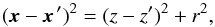 Mathematical equation: \begin{equation} (\vec x-\vec x^{\,\prime})^2=(z-z')^2 + r^2 , \end{equation}