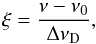 Mathematical equation: \begin{equation} \xi = \frac{\nu - \nu_0}{\Delta \nu_{\rm D}} , \end{equation}