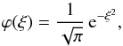 Mathematical equation: \begin{equation} \varphi(\xi) = \frac{1}{\sqrt{\pi}} \, {\rm e}^{-\xi^2} , \label{Eq:abs_prof_red} \end{equation}