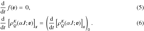 Mathematical equation: \begin{eqnarray} \label{Eq:SEE_rho} &&\frac{\rm d}{{\rm d} t} \, f(\vec{\varv}) = \, 0 , \\ &&\frac{\rm d}{{\rm d} t} \, \left[ \rho^K_Q(\alpha J; \vec{\varv}) \right]_{\vec x} = \, \left( \frac{\rm d}{{\rm d} t} \left[ \rho^K_Q(\alpha J; \vec{\varv}) \right]_{\vec x} \right)_{0}. \end{eqnarray}