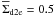 Mathematical equation: \hbox{$\overline{\Sigma}_{\rm d2e}=0.5$}