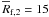 Mathematical equation: \hbox{$\overline{R}_{\rm f,2}=15$}