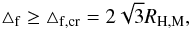 Mathematical equation: \begin{equation} \triangle_{\rm f} \ge \triangle_{\rm f,cr} = 2\sqrt{3} R_{\rm H,M}, \label{stable} \end{equation}
