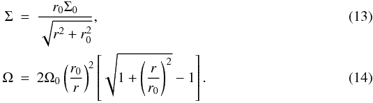 Mathematical equation: \begin{eqnarray} \Sigma&=&{r_0 \Sigma_0 \over \sqrt{r^2+r_0^2}}, \label{dens} \\ \Omega&=&2\Omega_0 \left( {r_0\over r}\right)^2 \left[\sqrt{1+\left({r\over r_0}\right)^2 } -1\right]. \label{omega} \end{eqnarray}