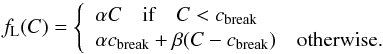 Mathematical equation: $$ \LtoM(C) = \left\lbrace \begin{array}{l} \alpha C \quad\text{if} \quad C < c_\text{break}\\ \alpha c_\text{break} + \beta (C-c_\text{break}) \quad\text{otherwise.}\\ \end{array} \right. $$