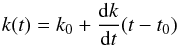 Mathematical equation: \begin{equation} k(t) = k_0 + \frac{{\rm d}k}{{\rm d}t} (t-t_0) \label{eqn:kslope} \end{equation}