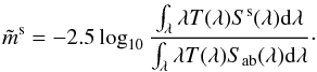Mathematical equation: $$ \tilde m^{\rm s} = -2.5\logdec\frac{\int_\lambda \lambda T(\lambda) S^{\rm s}(\lambda) {\rm d}\lambda}{\int_\lambda \lambda T(\lambda) S_\ab(\lambda) {\rm d}\lambda}\cdot $$
