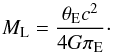 Mathematical equation: \begin{equation} \label{eq:mpie} M_{\rm L}=\frac{\thetae c^2}{4G\pi_{\rm E}}\cdot \end{equation}