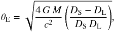 Mathematical equation: \begin{equation} \label{eq:thetae} \thetae = \sqrt{ \frac{ 4\,G\,M }{ c^2 } \left( \frac{ D_\mathrm{S} - D_\mathrm{L} } {D_\mathrm{S}\, D_\mathrm{L} } \right)} , \end{equation}