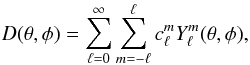 Mathematical equation: \begin{equation} \label{eq:ylmexpansion} D(\theta,\phi)=\sum_{\ell=0}^\infty\sum_{m=-\ell}^\ell c_\ell^mY_\ell^m(\theta,\phi) , \end{equation}