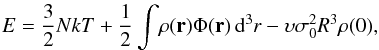 Mathematical equation: \begin{eqnarray} \label{defupsilon} E=\frac{3}{2}N k T +\frac{1}{2} \int\! \rho({\vec r})\Phi({\vec r})\, \mathrm{d}^3 r- \upsilon \sigma_0^2 R^3 \rho(0), \end{eqnarray}