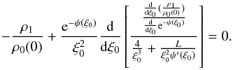 Mathematical equation: \begin{equation} \label{perturbedTP} -\frac{\rho_1}{\rho_0(0)}+\frac{{\rm e}^{-\psi(\xi_0)}}{\xi_0^2}\frac{\mathrm{d}}{\mathrm{d}\xi_0} \left[ \frac{\frac{\frac{\mathrm{d}}{\mathrm{d}\xi_0}(\frac{\rho_1}{\rho_0(0)})}{\frac{\mathrm{d}}{\mathrm{d}\xi_0}{\rm e}^{-\psi(\xi_0)}}}{\frac{4}{\xi_0^3} + \frac{L}{\xi_0^2 \psi'(\xi_0)} }\right]=0. \end{equation}