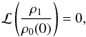 Mathematical equation: \begin{equation} \label{perturbedTP2} \mathcal{L}\left(\frac{\rho_1}{\rho_0(0)}\right)=0, \end{equation}