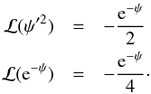 Mathematical equation: \begin{eqnarray} \label{opdifflagr2} \mathcal{L} (\psi'^2)&=&-\frac{{\rm e}^{-\psi}}{2}\nonumber\\ \mathcal{L} ({\rm e}^{-\psi})&=&-\frac{{\rm e}^{-\psi}}{4}\cdot \end{eqnarray}
