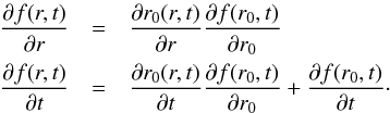 Mathematical equation: \appendix \setcounter{section}{2} \begin{eqnarray} \label{rules} \frac{\partial f(r,t)}{\partial r}&=&\frac{\partial r_0(r,t)}{\partial r} \frac{\partial f(r_0,t)}{\partial r_0} \nonumber\\ \frac{\partial f(r,t)}{\partial t}&=&\frac{\partial r_0(r,t)}{\partial t} \frac{\partial f(r_0,t)}{\partial r_0} + \frac{\partial f(r_0,t)}{\partial t}\cdot \end{eqnarray}
