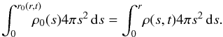Mathematical equation: \appendix \setcounter{section}{2} \begin{equation} \label{changeapp} \int_0^{r_0(r,t)}\!\!\!\!\! \rho_0(s)4 \pi s^2 \, \mathrm{d}s=\int_0^r\! \rho(s,t)4 \pi s^2 \, \mathrm{d}s. \end{equation}