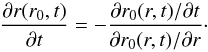 Mathematical equation: \appendix \setcounter{section}{2} \begin{equation} \label{partials} \frac{\partial r(r_0,t)}{\partial t}= - \frac{ {\partial r_0(r,t)}/{\partial t} }{ {\partial r_0(r,t)}/{\partial r} }\cdot \end{equation}