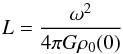 Mathematical equation: \begin{equation} L=\frac{\omega^2}{4\pi G \rho_0(0)} \end{equation}