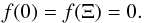Mathematical equation: \begin{equation} \label{boundary} f(0)=f(\Xi)=0. \end{equation}