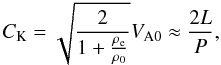 Mathematical equation: \begin{equation} C_{\rm K}=\sqrt{\frac{2}{1 + \frac{\rho_{\rm e}}{\rho_0}}} V_{\rm A0} \approx \frac{2L}{P}, \label{eqck} \end{equation}