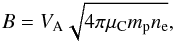 Mathematical equation: \begin{equation} B=V_{\rm A} \sqrt{4 \pi \mu_{\rm C} m_{\rm p} n_{\rm e}},\label{eqb} \end{equation}