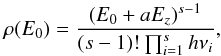 Mathematical equation: \appendix \setcounter{section}{2} \begin{equation} \rho(E_0) = \frac{\left( E_0 + aE_z\right)^{s-1}}{(s-1)!\prod_{i=1}^sh\nu_i}, \end{equation}