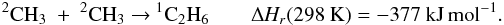 Mathematical equation: \appendix \setcounter{section}{3} \begin{eqnarray*} \rm {^2}CH_3~+~{^2}CH_3 \rm ~{\rightarrow}~\rm {^1}C_2H_6 &&\rm {\Delta {\it H_r}}(298~K) =\rm -377~kJ\,mol^{-1}. \end{eqnarray*}