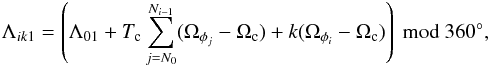 Mathematical equation: \begin{equation} \Lambda_{ik1} =\left(\Lambda_{01}+ T_{\rm c}\sum_{j=N_0}^{N_{i-1}} (\Omega_{\phi_j}-\Omega_{\rm c})+k(\Omega_{\phi_i}-\Omega_{\rm c})\right) \ \rm{mod}\ 360^{\circ} , \label{eq Lambdaik1} \end{equation}