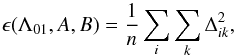 Mathematical equation: \begin{equation} \epsilon (\Lambda_{01}, A, B) = \frac{1}{n}\sum_i\sum_k{\Delta_{ik}^{2}}, \label{eq_epsilon} \end{equation}