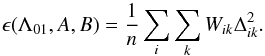 Mathematical equation: \begin{equation} \epsilon (\Lambda_{01}, A, B) = \frac{1}{n}\sum_i\sum_k{W_{ik}\Delta_{ik}^{2}}. \label{eq_epsilonw} \end{equation}