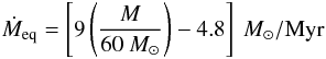 Mathematical equation: \begin{equation} \label{eq:eqej} \dot{M}_\mathrm{eq}= \left[9 \left(\frac{M}{60~M_\odot}\right) -4.8 \right] ~M_\odot /\mathrm{Myr} \end{equation}