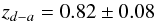 Mathematical equation: \begin{equation} z_{d-a}= 0.82 \pm 0.08 \end{equation}