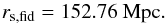 Mathematical equation: \appendix \setcounter{section}{1} \begin{equation} r_{\rm s,fid}=152.76~{\rm Mpc} . \end{equation}