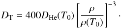 Mathematical equation: \begin{equation} \label{eq:DTT} \Dturb=400 D_{\mathrm{He}}(T_0)\left[\frac{\rho}{\rho(T_0)}\right]^{-3}\cdot \end{equation}