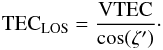 Mathematical equation: \begin{eqnarray} \label{slantTEC} \mathrm{TEC}_{\rm LOS} = \frac{\mathrm{VTEC}}{\rm cos(\zeta^{\prime})}\cdot \end{eqnarray}