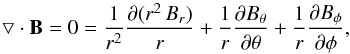 Mathematical equation: \begin{equation} \bigtriangledown \cdot \vec{B} = 0= \frac{1}{r^2}\frac{\partial(r^2\,B_r)}{r} +\frac{1}{r}\frac{\partial B_\theta}{\partial\theta} +\frac{1}{r}\frac{\partial B_\phi}{\partial\phi}, \end{equation}