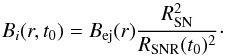 Mathematical equation: \begin{equation} B_i(r,t_0) = B_{\rm ej}(r) \frac{R_{\rm SN}^2}{R_{\rm SNR}(t_0)^2}\cdot \label{icon} \end{equation}