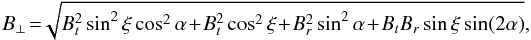Mathematical equation: \begin{equation} B_{\perp} \!=\!\! \sqrt{B_t^2 \sin^2 \xi \cos^2 \alpha \! +\! B_t^2 \cos^2 \xi \! +\! B_r^2 \sin^2 \alpha \! +\! B_t B_r \sin\xi \sin(2\alpha)}, \end{equation}