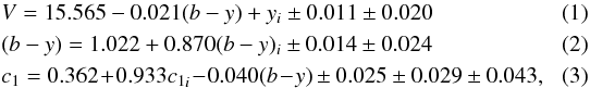 Mathematical equation: \begin{eqnarray} &&V = 15.565-0.021(b-y)+y_{i}\pm 0.011\pm0.020 \\ &&(b-y) = 1.022 + 0.870(b-y)_{i} \pm0.014 \pm0.024 \\ &&c_{1} = 0.362 \!+ \!0.933{c_{1}}_{i} \!-\! 0.040(b\!-\!y) \pm0.025\pm0.029\pm0.043, \quad\quad \end{eqnarray}