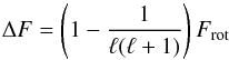 Mathematical equation: \begin{equation} \label{led51} \Delta F=\left ( 1- \frac{1}{\ell(\ell+1)} \right )F_{\mathrm{rot}} \end{equation}