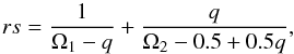 Mathematical equation: \begin{equation} \label{rsum} rs=\frac{1}{\Omega_1-q}+\frac{q}{\Omega_2-0.5+0.5q}, \end{equation}