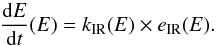 Mathematical equation: \begin{equation} \label{eq:IRcooling} \frac{{\rm d}E}{{\rm d}t}(E) = \kIR(E) \times \eIR(E). \end{equation}