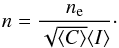 Mathematical equation: \begin{eqnarray} n = \frac{n_{\rm e}}{\sqrt{\langle C\rangle} \langle I\rangle}\cdot \end{eqnarray}