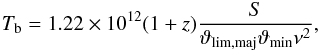 Mathematical equation: \begin{eqnarray} T_{\rm b} = 1.22\times 10^{12} (1+z) \frac{S}{\vartheta_{\rm lim, maj} \vartheta_{\rm min} \nu^2}, \end{eqnarray}